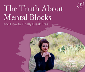 The Truth About Mental Blocks—and How to Finally Break Free