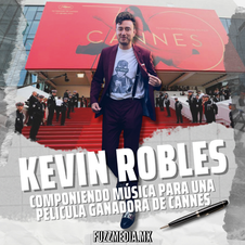 KEVIN ROBLES | COMPONIENDO MÚSICA PARA UNA PELÍCULA GANADORA DE CANNES
