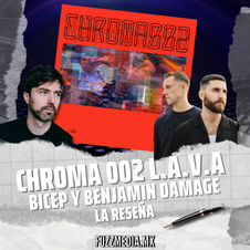 CHROMA 002 L.A.V.A B.D.B | Bicep y Benjamin Damage
