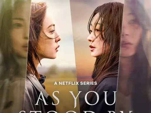 Pôster oficial da série coreana As You Stood By da Netflix, estreia em 7 de novembro, mostrando duas protagonistas frente a frente em clima de mistério e suspense
