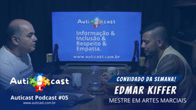 Edmar Kiffer - mestre em artes marciais - Auticast Podcast #05