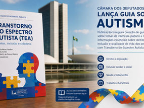 Câmara dos Deputados lança guia sobre autismo e direitos das pessoas com TEA