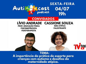 Auticast Podcast desta sexta-feira, 04 de julho, recebe dois convidados especiais para uma conversa necessária e inspiradora!
