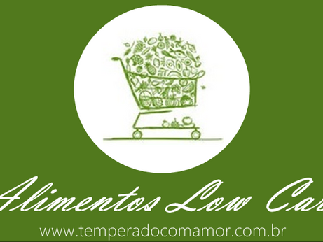 Lista alimentos Low Carb (ingredientes e alimentos que eu utilizo)