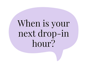 when is your next drop-in hour?