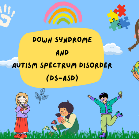Studies on Down Syndrome & Autism Spectrum Disorder (DS-ASD): The Condition and How to Care