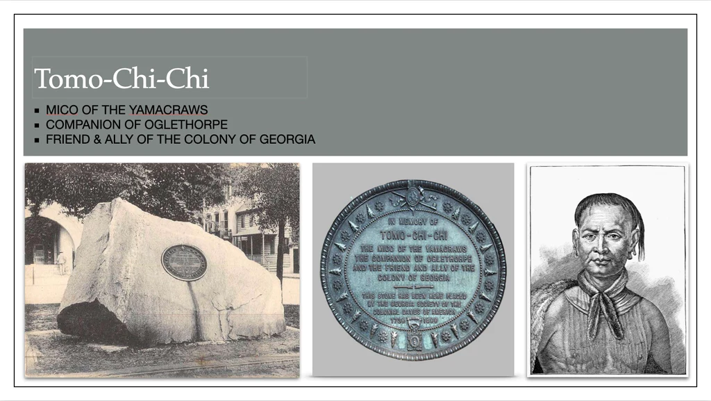 Tomo-Chi-Chi a Native American Indian chief in Savannah Georgia who collaborated with James Oglethorpe to create a city that would not only be aesthetically pleasing but also foster a sense of community