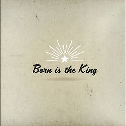 born is the king.jpg