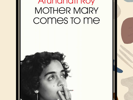 Sameer Gudhate Presents the Book Review of Mother Mary Comes to Me by Arundhati Roy