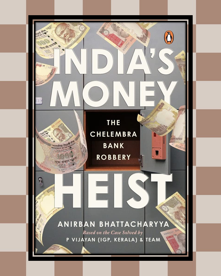 Sameer Gudhate Presents the Book Review of India’s Money Heist: The Chelembra Bank Robbery by Anirban Bhattacharyya