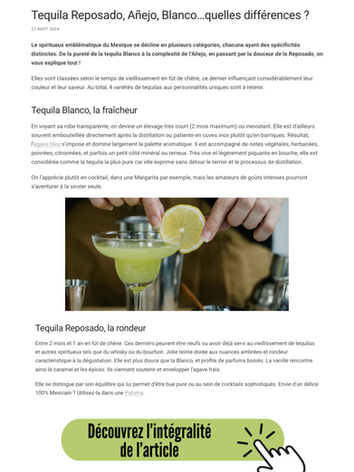 Le spiritueux emblématique du Mexique se décline en plusieurs catégories, chacune ayant des spécificités distinctes. De la pureté de la tequila Blanco à la complexité de l’Añejo, en passant par la douceur de la Reposado, on vous explique tout !