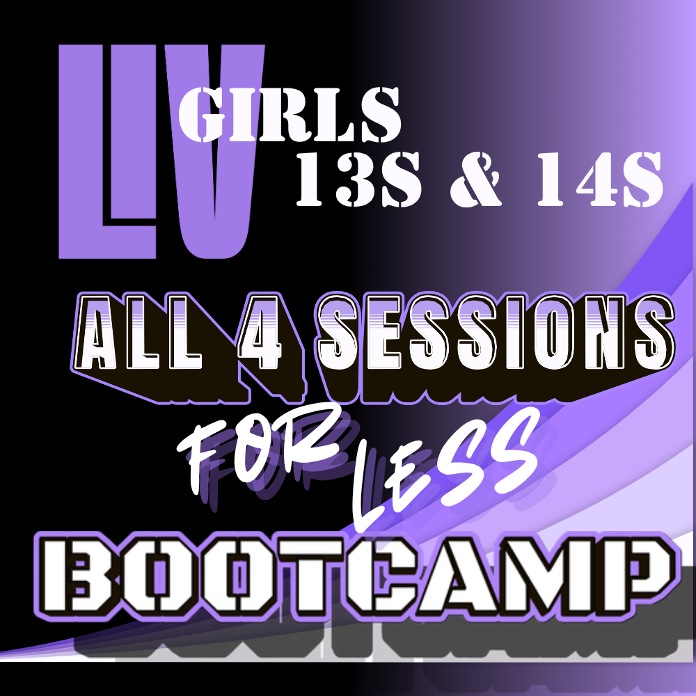 ALL 4  BOOTCAMP SESSIONS- GIRLS 13s &14s- BUY 4 & SAVE