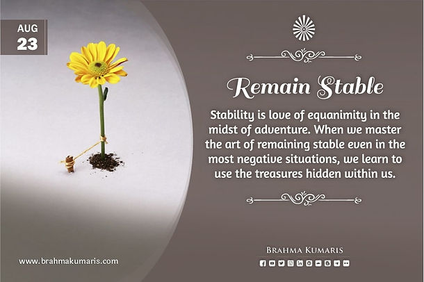 "The power of stability enables to cross over all obstacles"