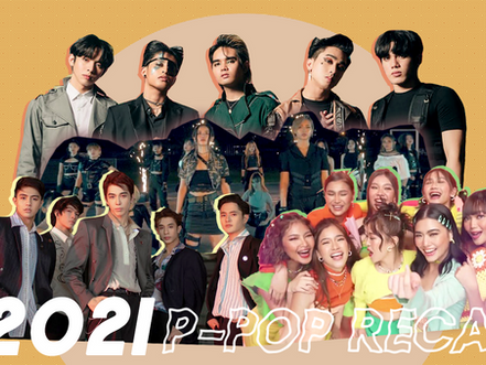 P-Pop Recap: The Rise of Filipino Pop Groups this 2021!