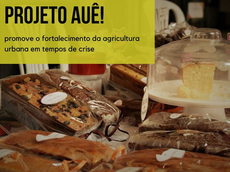 Projeto AUÊ! promove o fortalecimento da agricultura urbana em tempos de crise