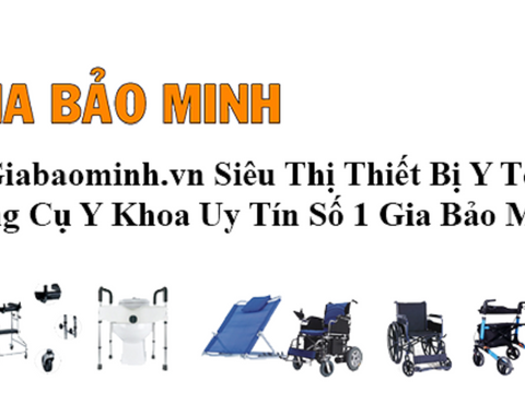 Siêu Thị Thiết Bị Y Tế - Dụng Cụ Y Khoa Uy Tín Số 1 Gia Bảo Minh