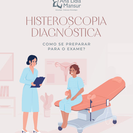Como se preparar para o exame de Histeroscopia Diagnóstica?