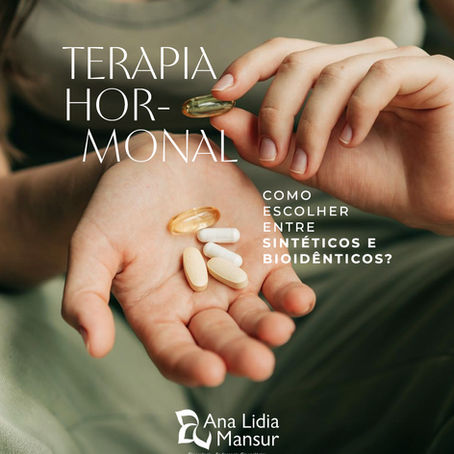Terapia Hormonal: como escolher entre sintéticos e os bioidênticos?