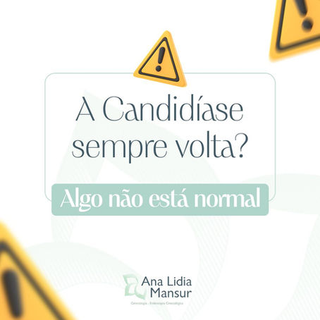 A Candidíase sempre volta?