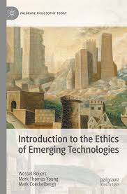 Introduction tot the ethics of emerging technologies (2025) Wessel Reijers, Mark Thomas Young, Mark Coeckelbergh 