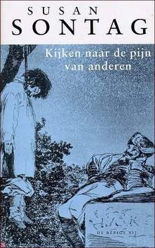 Kijken naar de pijn van anderen (2002) Susan Sontag