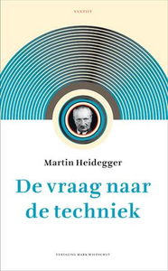De vraag naar de techniek (1954) Martin Heidegger