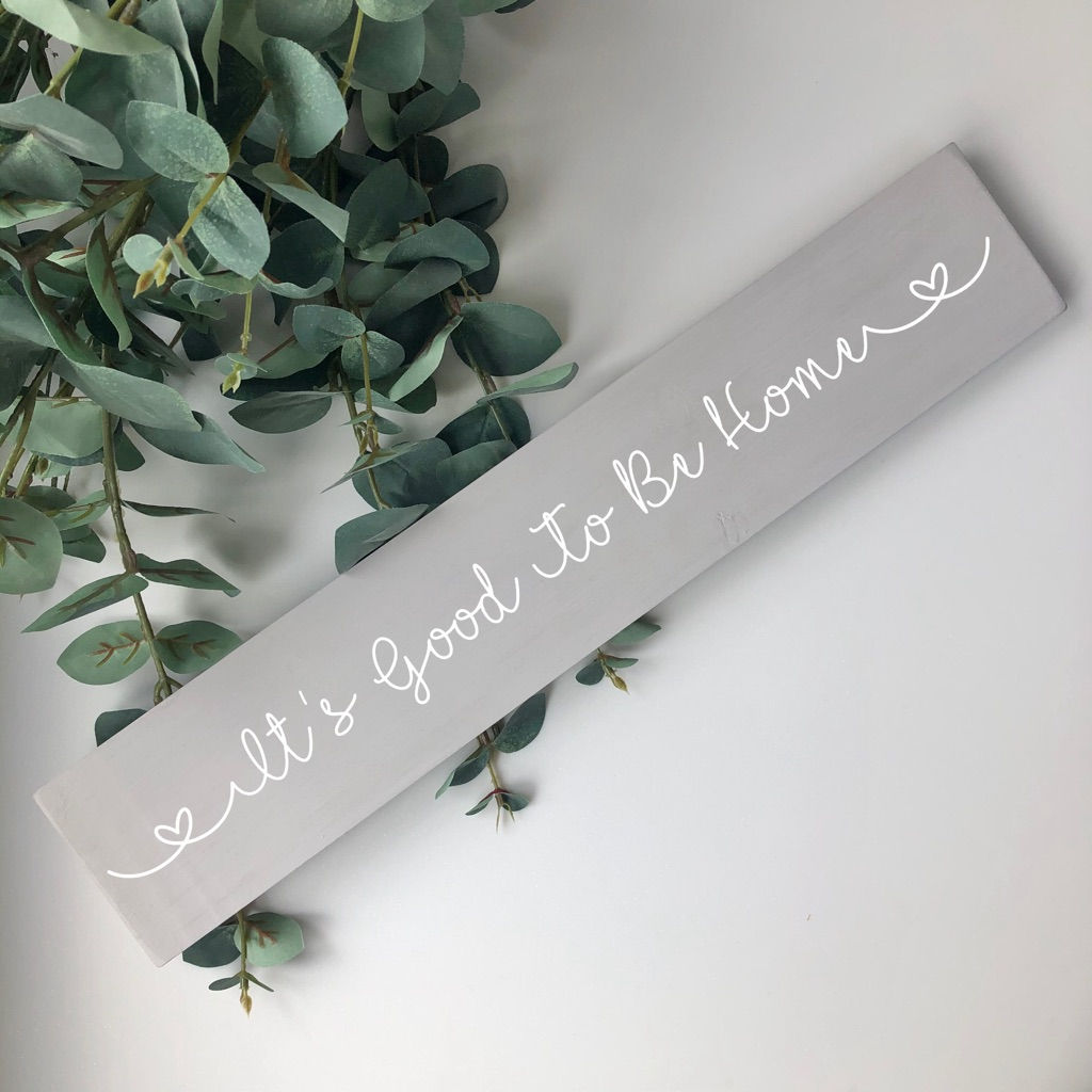 It's Good To Be Home Wooden Sign