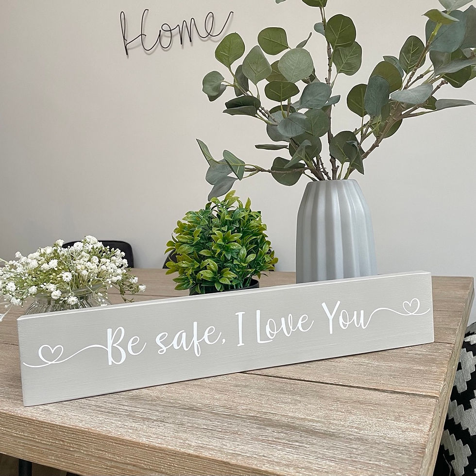 Large Be Safe, I Love You Wooden Sign