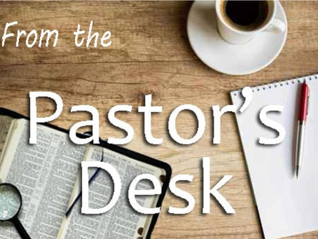 From the Pastors Desk: February
