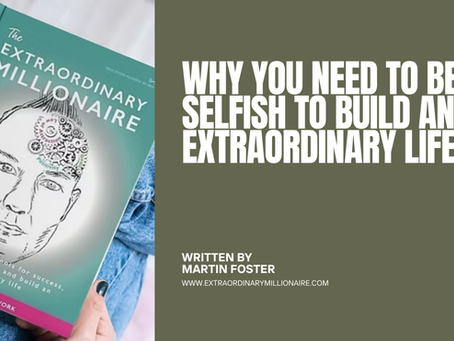 Why You Need to Be Selfish to Build an Extraordinary Life