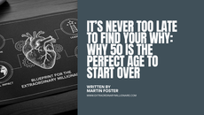 It’s Never Too Late to Find Your Why: Why 50 is the Perfect Age to Start Over