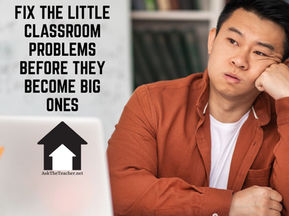 Classroom Management Tips: Fix Little Problems Before They Become Big Ones