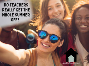 Do Teachers Really Get the Whole Summer Off?  The Truth About Summer Break