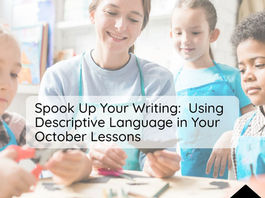 Spook Up Your Writing: Using Descriptive Language in Your October Lessons