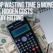 Stop Wasting Time & Money: The Hidden Costs of DIY Fitting