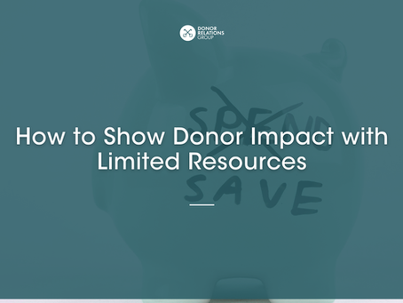 How to Show Donor Impact with Limited Resources