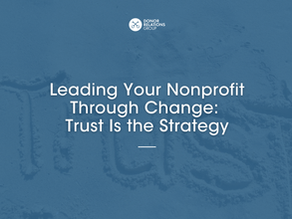 Leading Your Nonprofit Through Change: Trust Is the Strategy