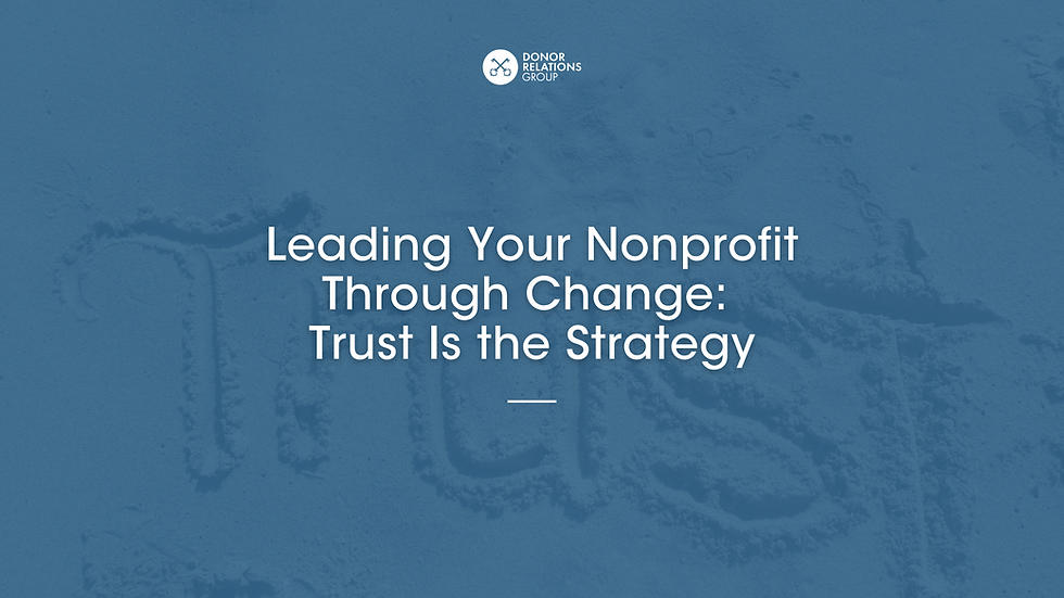 Blue snowy background with footsteps, Donor Relations Group logo, and title: Leading Your Nonprofit Through Change: Trust Is the Strategy