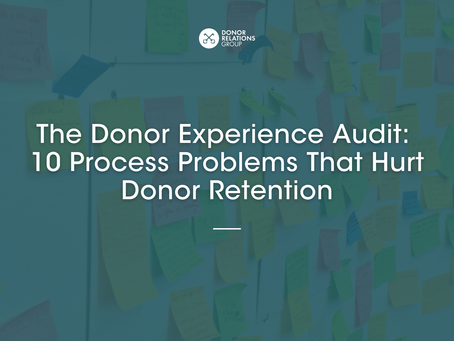 The Donor Experience Audit: 10 Process Problems That Hurt Donor Retention