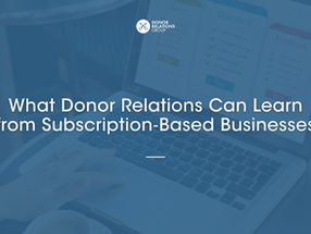 What Donor Relations Can Learn from Subscription‑Based Businesses