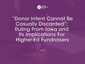 “Donor Intent Cannot Be Casually Discarded”: Ruling From Iowa and Its Implications For Higher-Ed Fundraisers