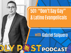 Episode 501: "Don’t Say Gay” & Latino Evangelicals with Gabriel Salguero