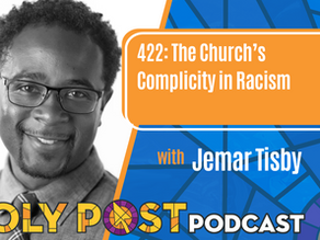 Episode 422: The Church's Complicity in Racism with Jemar Tisby