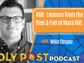 Episode 468: Lessons from the Rise & Fall of Mars Hill with Mike Cosper