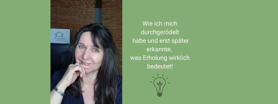 Wie ich mich durchgerödelt habe und erst später erkannte, was Erholung wirklich bedeutet!