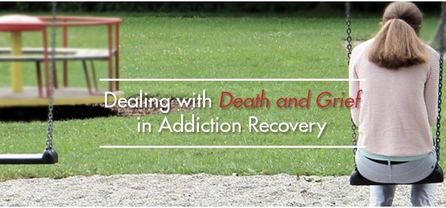 DEALING WITH DEATH AND GRIEF IN ADDICTION RECOVERY