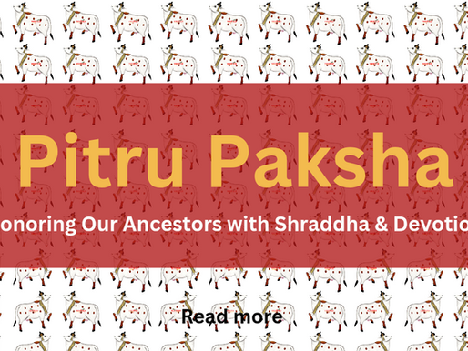 Pitru Paksha – A Sacred Period to Honor Our Ancestors