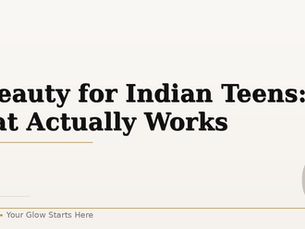 K-Beauty for Indian Teens: Trends, Products, and What Actually Works