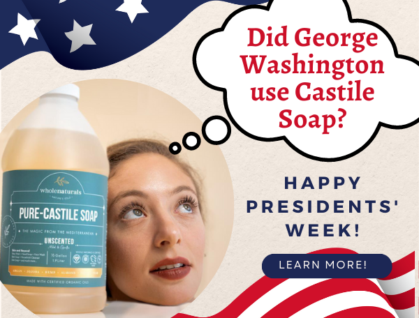 Whole Naturals Castile Soap President's Day