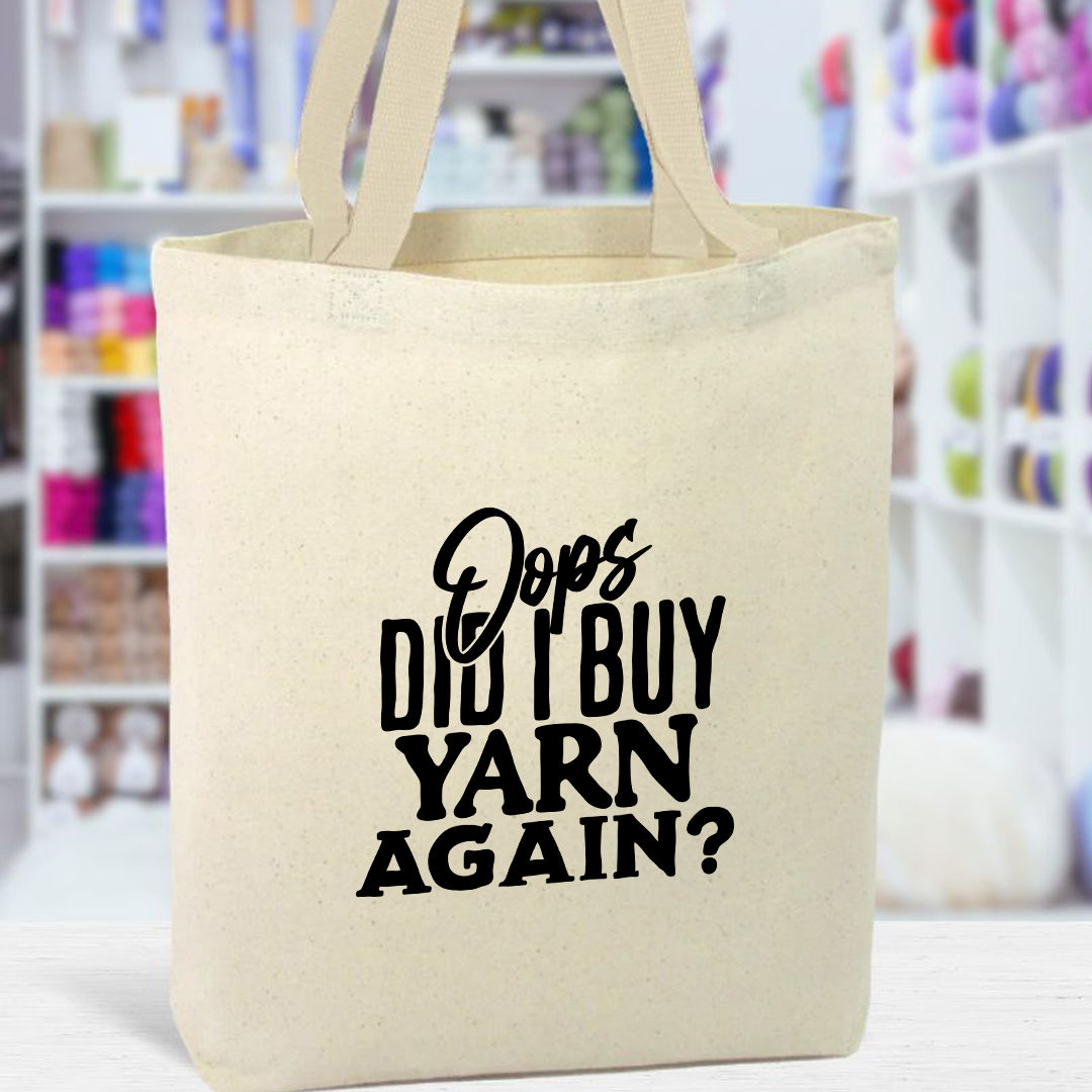 Oops, Did I Buy yarn Again? Canvas Tote Bag